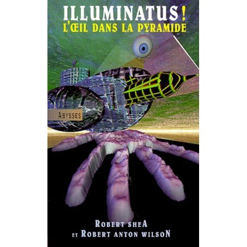 Illuminatus ! Tome 1 - L'oeil Dans La Pyramide