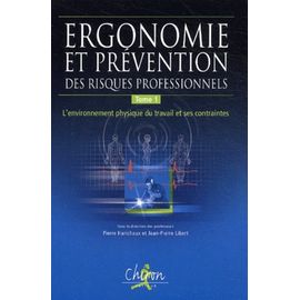 Ergonomie Et Prévention Des Risques Professionnels - Tome 1, L'environnement Physique Du Travail Et Ses Contraintes