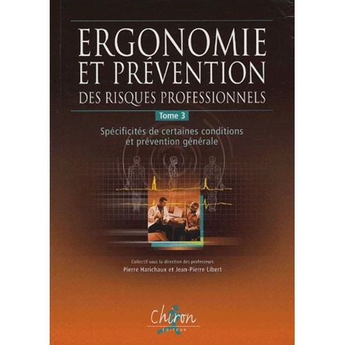 Ergonomie Et Prévention Des Risques Professionnels - Tome 3, Spécificités De Certaines Conditions Et Réglementation Générale