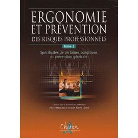 Ergonomie Et Prévention Des Risques Professionnels - Tome 3, Spécificités De Certaines Conditions Et Réglementation Générale