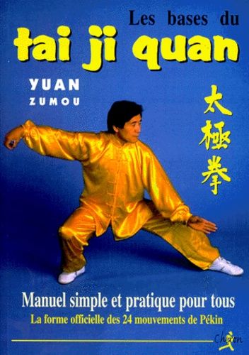 Les Bases Du Tai Ji Quan - La Forme Officielle Des 24 Mouvements De Pekin