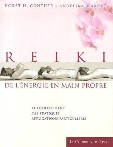 Reiki De L'énergie En Main Propre - Autotraitement, Cas Pratiques, Applications Particulières