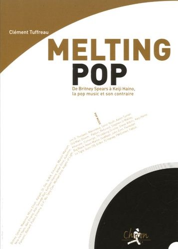 Melting Pop - De Britney Spears À Keiji Haino, La Pop Music Et Son Contraire