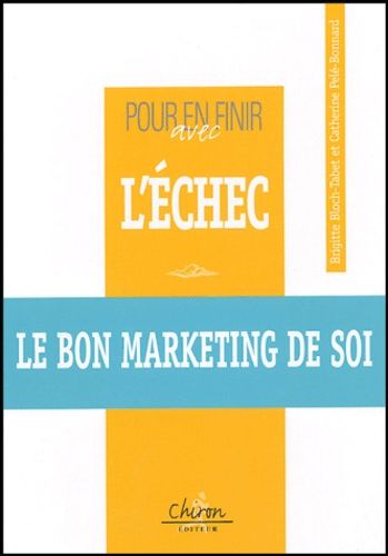 Pour En Finir Avec L'échec - Le Bon Marketing De Soi
