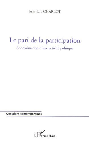Le Pari De La Participation - Approximation D'une Activité Politique