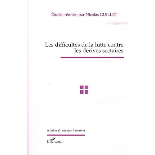 Les Difficultés De La Lutte Contre Les Dérives Sectaires - Actes De La Journée D'études Du 10 Mars 2005 Du Groupe D'études Sur Les Sectes De L'assemblée Nationale