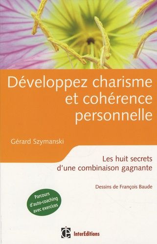 Développer Charisme Et Cohérence Personnelle - Les Huit Secrets D'une Combinaison Gagnante