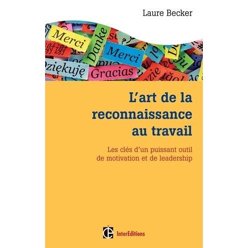 L'art De La Reconnaissance Au Travail - Les Clés D'un Puissant Outil De Motivation Et De Leadership