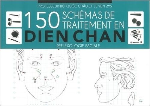 150 Schémas De Traitement En Dien Chan - Réflexologie Faciale