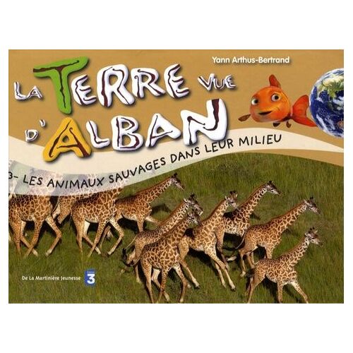 La Terre Vue D'alban Tome 3 - Les Animaux Sauvages Dans Leur Milieu