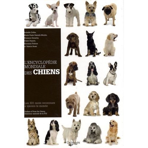 L'encyclopédie Mondiale Des Chiens - Les 331 Races Reconnues À Travers Le Monde