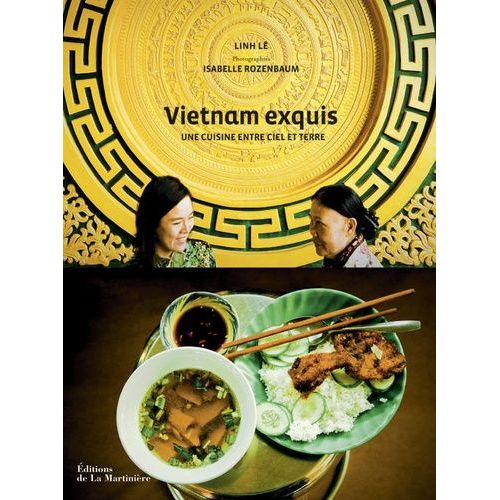 Vietnam Exquis - Une Cuisine Entre Ciel Et Terre