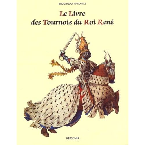Le Livre Des Tournois Du Roi Rene, De La Bibliotheque Nationale