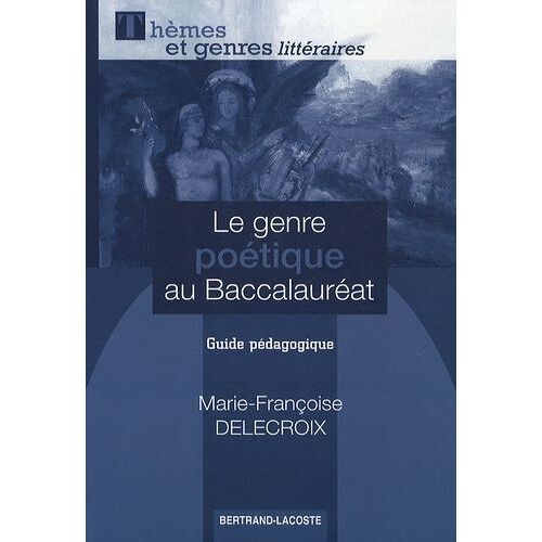 Le Genre Poétique Au Baccalauréat - Guide Pédagogique