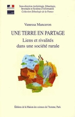 Une Terre En Partage - Liens Et Rivalités Dans Une Société Rurale