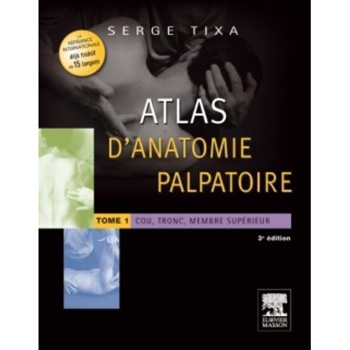 Atlas D'anatomie Palpatoire - Tome 1, Cou, Tronc, Membre Supérieur
