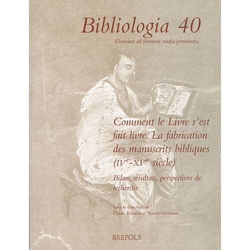 Comment Le Livre S'est Fait Livre - La Fabrication Des Manuscrits Bibliques (Iv-Xve-Siècle) : Bilan, Résultats, Perspectives De Recherche
