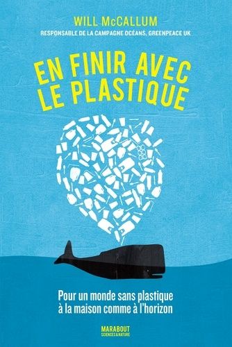 En Finir Avec Le Plastique - Pour Un Monde Sans Plastique À La Maison Comme À L'horizon