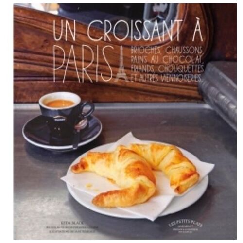 Un Croissant À Paris - Chaussons, Brioches, Viennoises, Roulés, Grillés