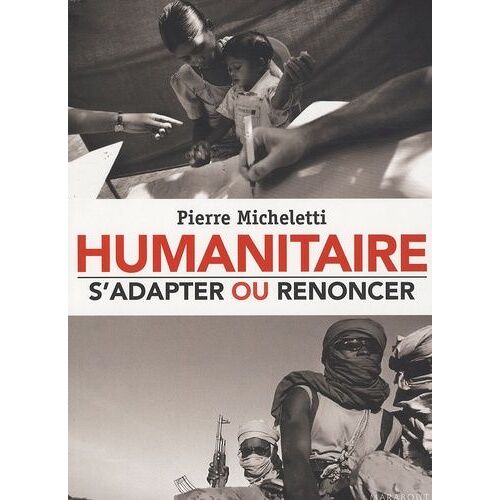 Humanitaire : S'adapter Ou Renoncer