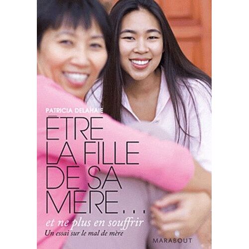 Etre La Fille De Sa Mère - Et Ne Plus Souffrir