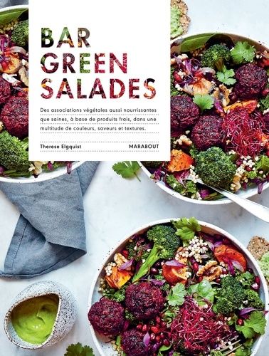 Bar Green Salades - Des Associations Végétales Aussi Nourrissantes Que Saines, À Base De Produits Frais, Dans Une Multitude De Couleurs, Saveurs Et Textures