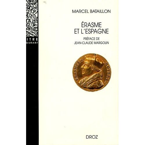 Erasme Et L'espagne - Recherches Sur L'histoire Spirituelle Du Xvie Siècle