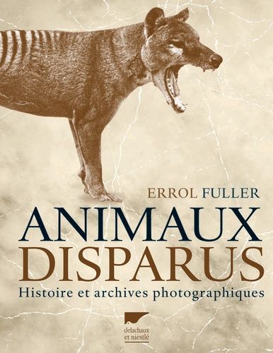 Animaux Disparus - Histoire Et Archives Photographiques