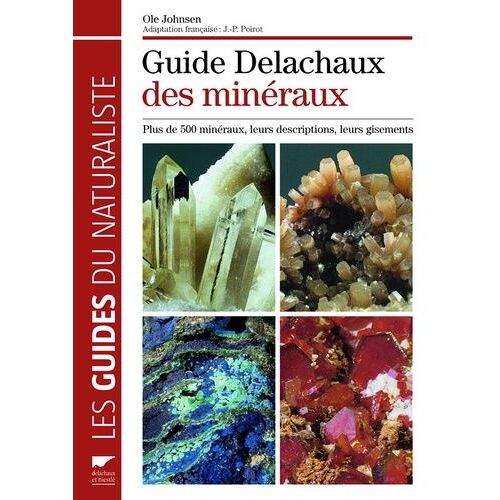 Guide Delachaux Des Minéraux - Plus De 500 Minéraux, Leurs Descriptions, Leurs Gisements