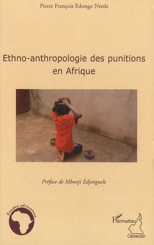 Ethno-Anthropologie Des Punitions En Afrique