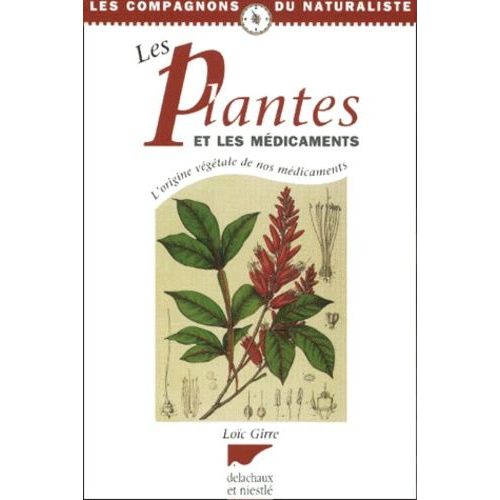 Les Plantes Et Les Médicaments - L'origine Végétale De Nos Médicaments