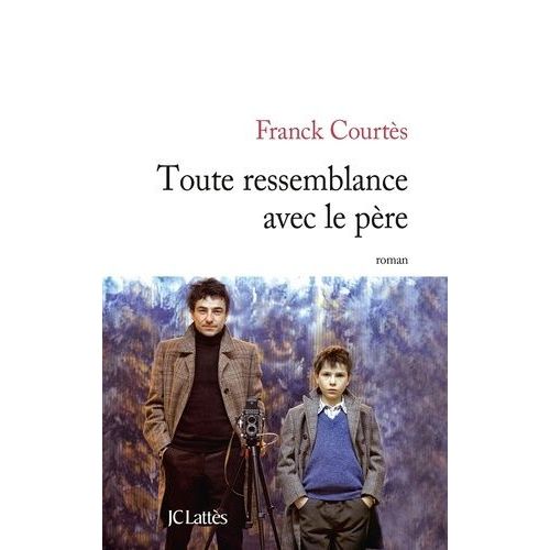Toute Ressemblance Avec Le Père