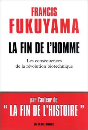 La Fin De L'homme - Les Consequences De La Revolution Biotechnique