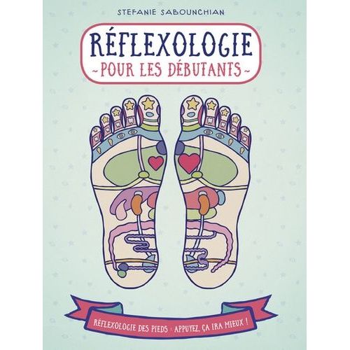 Réflexologie Pour Les Débutants - La Réflexologie Plantaire : Une Pratique Qui Contribue À Une Bonne Santé