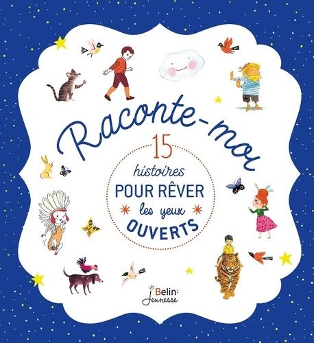 Raconte-Moi - 15 Histoires Pour Rêver Les Yeux Ouverts