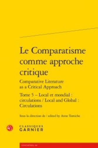 Le Comparatisme Comme Approche Critique - Tome 5, Local Et Mondial : Circulations