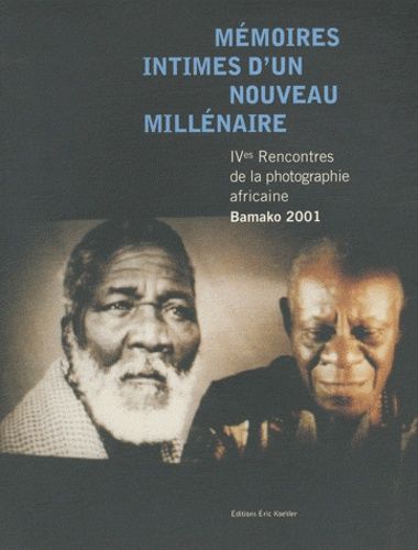 Mémoires Intimes D'un Nouveau Millénaire - Ive Rencontres De La Photographie Africaine Bamako 2001
