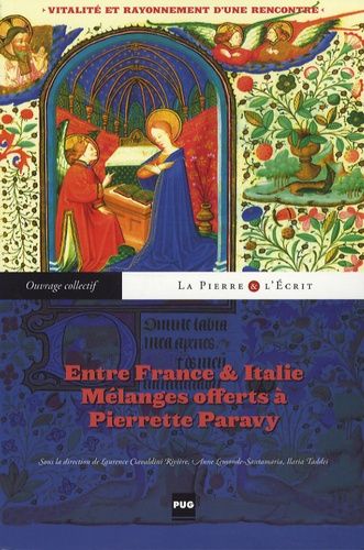 Entre France Et Italie Mélanges Offerts À Pierrette Paravy - Vitalité Et Rayonnement D'une Rencontre