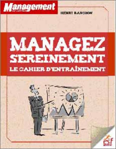 Managez Sereinement - Le Cahier D'entraînement