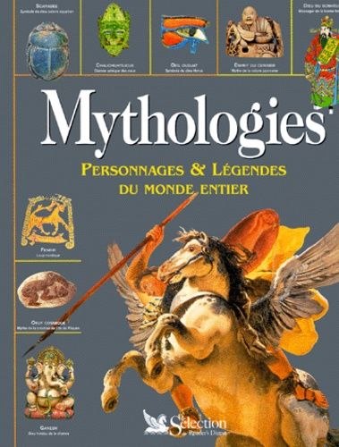 Mythologies - Personnages Et Légendes Du Monde Entier