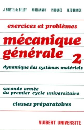 Physique Classe Preparatoire 2nde Annee Du 1er Cycle Universitaire Mecanique Generale - Tome 2, Dynamique Des Systemes Materiels