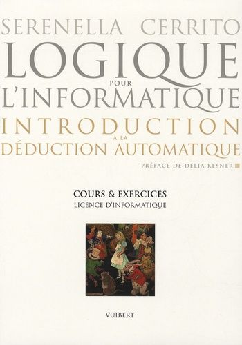 Logique Pour L'informatique : Introduction À La Déduction Automatique - Cours Et Exercices, Licence D'informatique