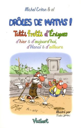 Drôles De Maths ! - Tutti Frutti D'enigmes D'hier Et D'aujourd'hui, D'hanoï Et D'ailleurs