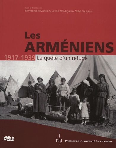 Les Arméniens 1917-1939 - La Quête D'un Refuge