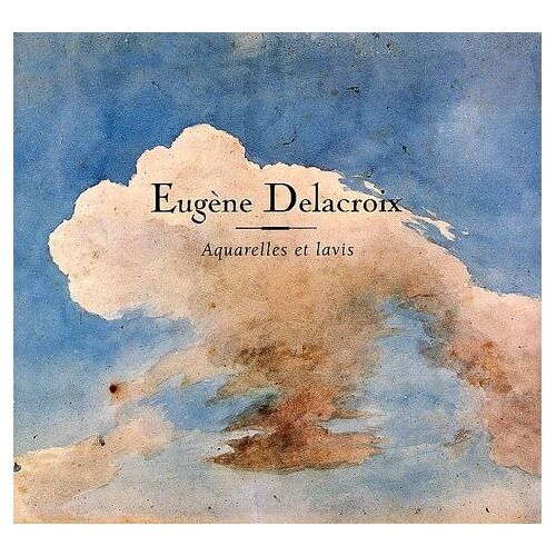 Eugene Delacroix - Aquarelles Et Lavis