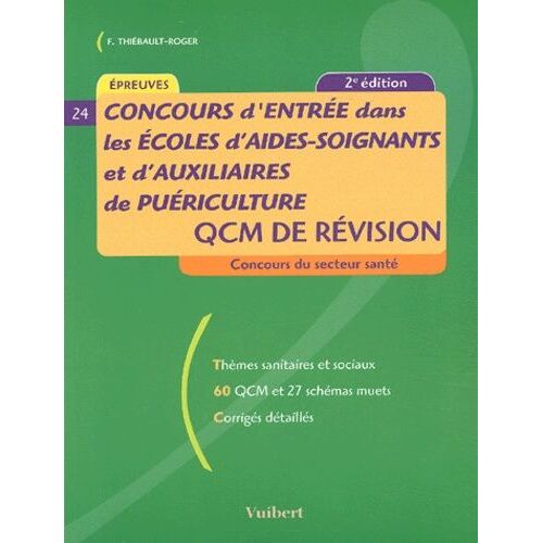 Concours D'entrée Dans Les Écoles D'aides-Soignants Et D'auxiliaires De Puériculture : Qcm De Revision - Qcm De Révision