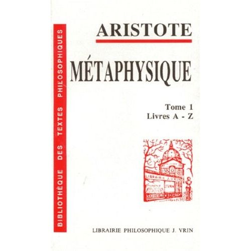 La Métaphysique - Tome 1, Livres A-Z