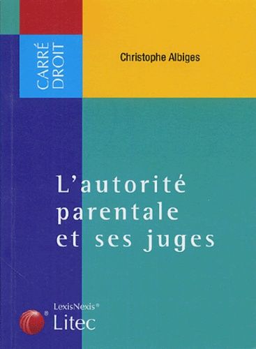 L'autorité Parentale Et Ses Juges - Colloque De La Faculté De Droit De Montpellier 27 Mai 2004