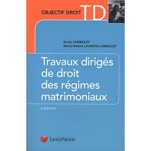 Travaux Dirigés De Droit Des Régimes Matrimoniaux - Etude De Cas, Dissertations, Commentaires D'arrêts Et D'articles