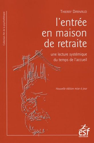 L'entrée En Maison De Retraite - Une Lecture Systémique Du Temps De L'accueil